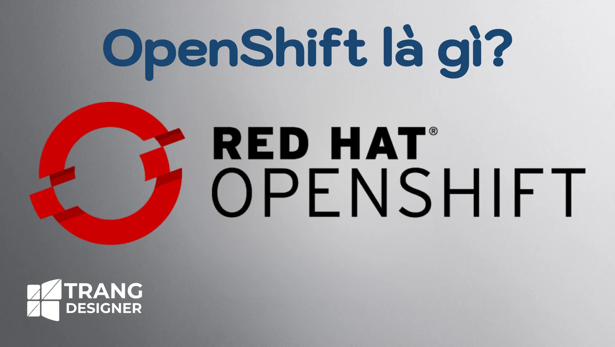 OpenShift là gì?