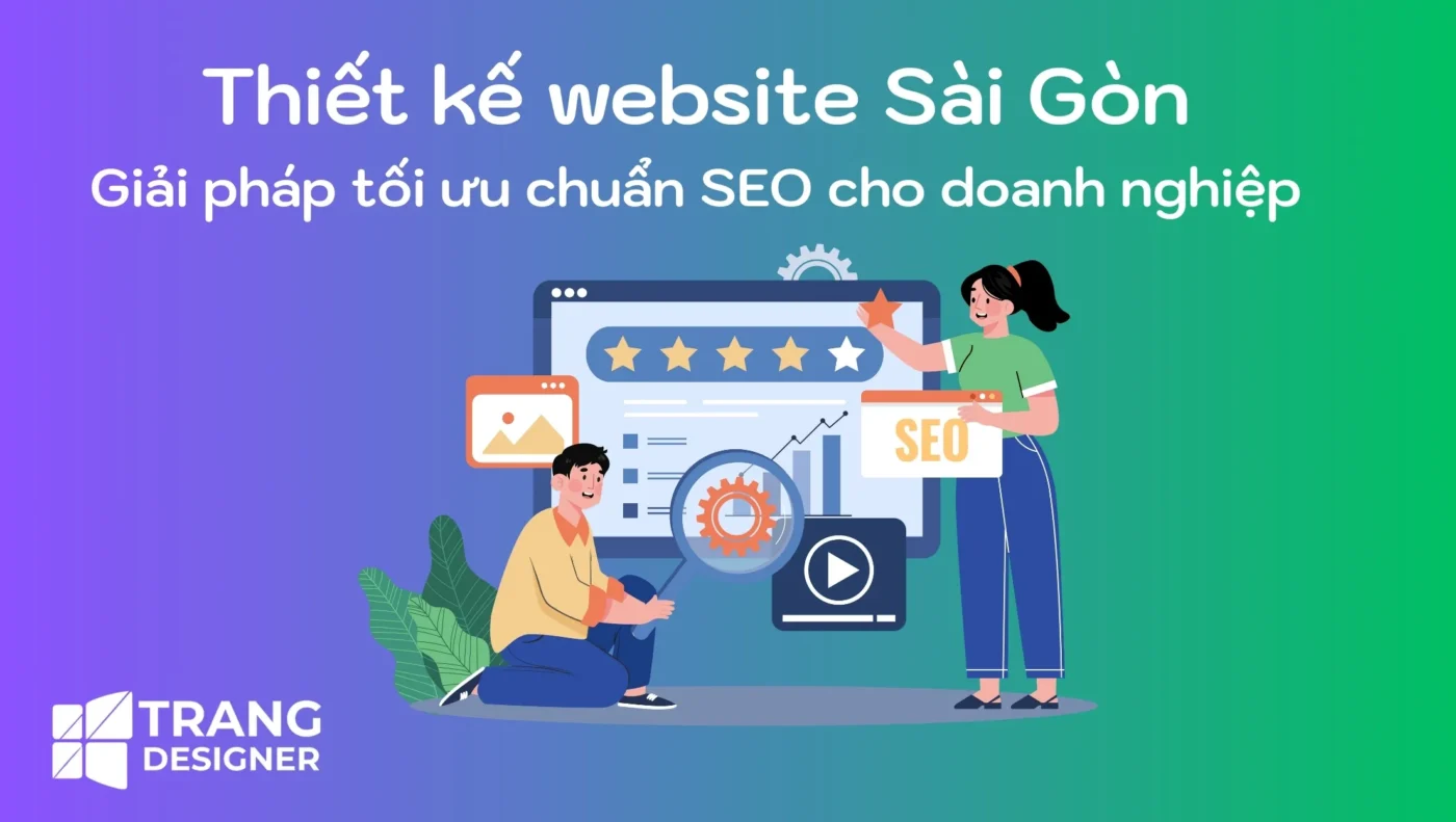 Thiết kế Website Sài Gòn – Giải pháp tối ưu chuẩn SEO cho doanh nghiệp 2 Thiết kế website Sài Gòn – giải pháp tối ưu chuẩn seo cho doanh nghiệp