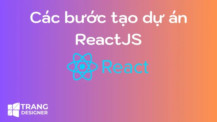 Các bước tạo dự án ReactJS