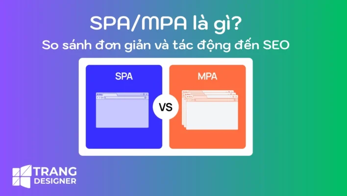 SPA/MPA là gì? So sánh đơn giản và tác động đến SEO
