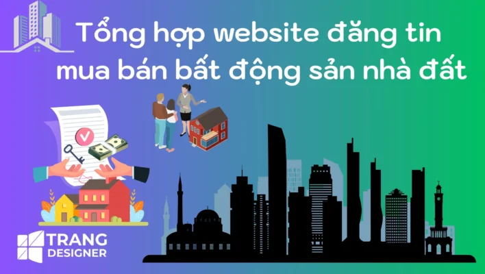 Tổng hợp website đăng tin mua bán bất động sản nhà đất